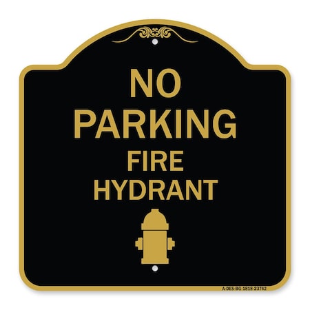 Signmission No Parking Fire Hydrant W/ Graphic, Black & Gold Aluminum Sign, 18" x 18", BG-1818-23742 A-DES-BG-1818-23742